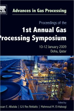 Proceedings of the 1st Annual Gas Processing Symposium, Volume 1