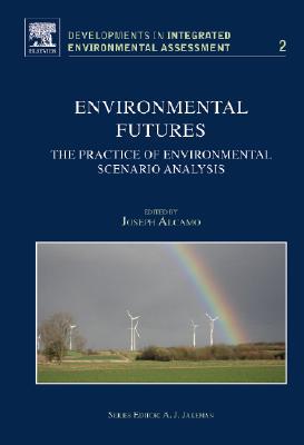Environmental Futures: The Practice of Environmental Scenario   Analysis