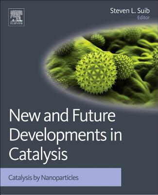 New and Future Developments in Catalysis. Catalysis by Nanoparticles