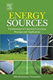 Energy Sources: Fundamentals of Chemical Conversion Processes and Applications