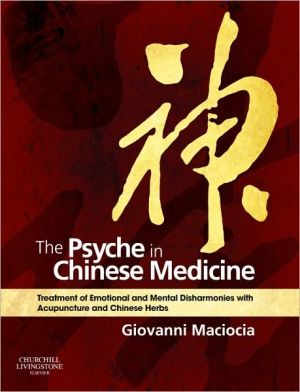 Psyche in Chinese Medicine,The:Treatment of Emotional and Mental Disha