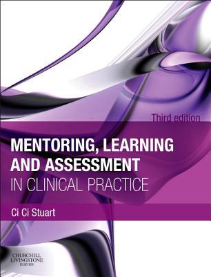 Mentoring, Learning and Assessment in Clinical Practice:A Guide for Nu