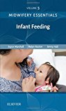 Midwifery Essentials: Infant feeding:Volume 5:(Volume 5) :Midwifery Es