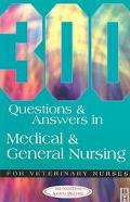304 Questions and Answers in Medical and General Nursing for Veterinary Nurses