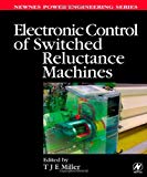 Electronic Control of Switched Reluctance Machines
