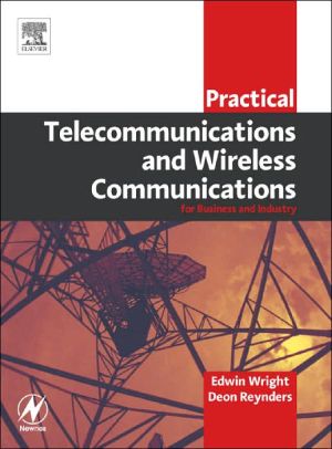 Practical Telecommunications and Wireless Communications - For Business and Industry