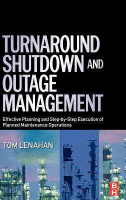 Turnaround, Shutdown and Outage Management, 2e