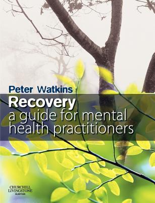 Recovery:A Guide for Mental Health Practitioners