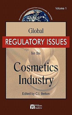 Global Regulatory Issues for the Cosmetics Industry, Vol 1
