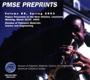 PMSE Preprints - Vol 88 on CD-RIOM, Papers Presented at the New Orleans, Louisiana Meeting, March 23-27,2003