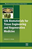 Silk Biomaterials for Tissue Engineering and Regenerative       Medicine 1E