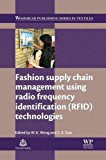 Fashion Supply Chain Management Using Radio                     Frequency Identification (RFID) Technologies