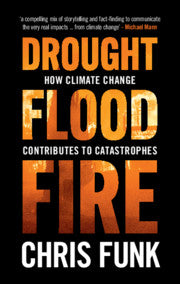 Drought, Flood, Fire : How Climate Change Contributes to Catastrophes