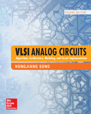 VLSI Analog Circuits: Algorithms, Architecture, Modeling, and Circuit Implementation, Second Edition