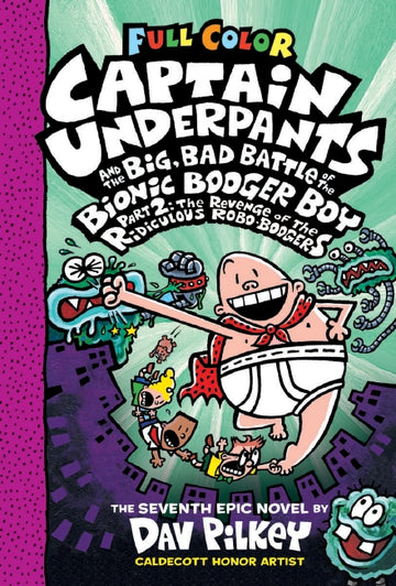 The Revenge of the Ridiculous Robo-Boogers (Captain Underpants and the Big, Bad Battle of the Bionic Booger Boy Part 2 Color Edition)Captain Underpants7