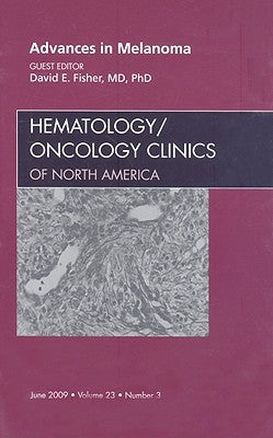 Melanoma, An Issue of Hematology/Oncology Clinics