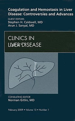 Coagulation Disorders and Bleeding in Liver Disease: Controversies and New Advances, An Issue of Clinics in Liver Diseas