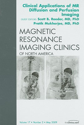 Clinical Apps of MR Diffusion/Perfusion/Tractography, An Issue of Magnetic Resonance Imaging Clinics