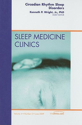 Circadian Rhythms and Sleep, An Issue of Sleep Medicine Clinics
