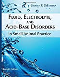 Fluid, Electrolyte, and Acid-Base Disorders in Small Animal     Practice 4e
