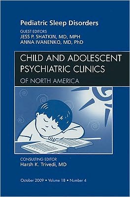 Sleep Disorders, An Issue of Child and Adolescent Psychiatric Clinics of North America