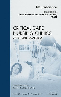 Neuroscience Nursing, An Issue of Critical Care Nursing Clinics