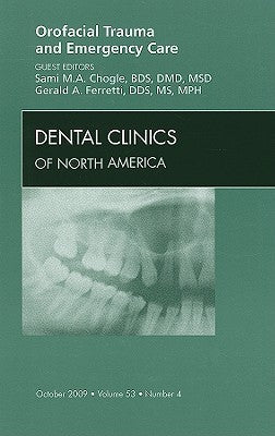 Trauma and Emergency Care, An Issue of Dental Clinics