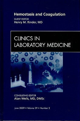 Laboratory Approaches to Disorders of Hemostasis, An Issue of Clinics in Laboratory Medicine