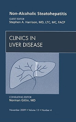 Non-Alcoholic Steatohepatitis,  An Issue of Clinics in Liver Disease