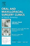 Salivary Gland Infections, An Issue of Oral and Maxillofacial Surgery Clinics