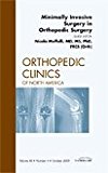 Minimally Invasive Surgery in Orthopedics, An Issue of Orthopedic Clinics