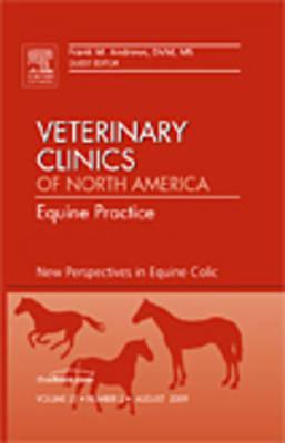 Medical and Surgical Management of Colic, An Issue of Veterinary Clinics: Equine Practice