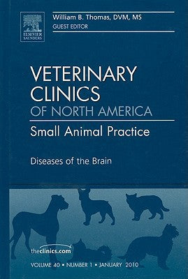 Diseases of the Brain, An Issue of Veterinary Clinics
