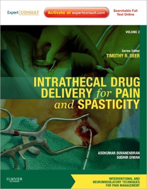 Intrathecal Drug Delivery for Pain and Spasticity: Volume 2: A Volume in the Interventional and Neuromodulatory Techniqu