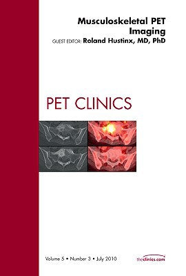 Musculoskeletal PET Imaging, An Issue of PET Clinics Vol 5-3