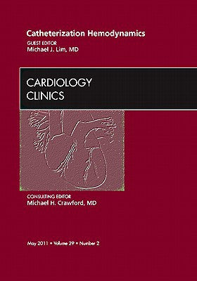Catheterization Hemodynamics, An Issue of Cardiology Clinics
