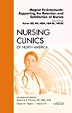 Magnet Environments: Supporting the Retention and Satisfaction  of Nurses Vol 46-1