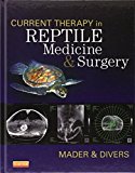 Reptile Medicine and Surgery: Current Therapy 1e