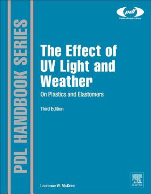 The Effect of UV Light and Weather on Plastics and Elastomers, 3e, 3e