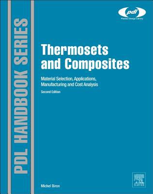 Thermosets and Composites: Material Selection, Applications, Manufacturing and Cost Analysis