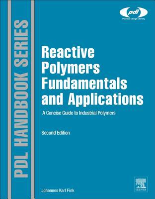 Reactive Polymers Fundamentals and Applications: A Concise Guide to Industrial Polymers, 2e