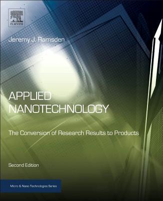 Applied Nanotechnology: The Conversion of Research Results to Products, 2e