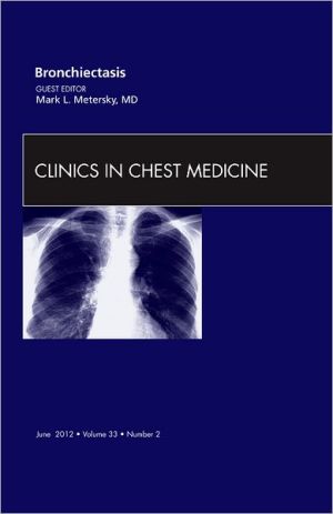 Bronchiectasis An Issue of Clinics Chest Medicine Vol 33-2