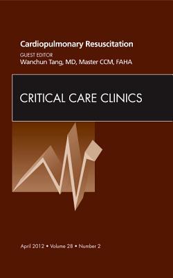 CPR, An Issue of Critical Care Clinics Vol 28-2