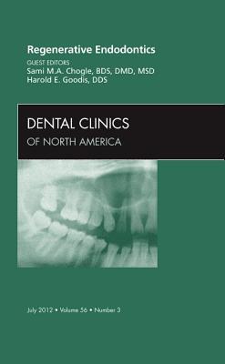 Regenerative Endodontics Vol 56-3 An Issue of Dental Clinics
