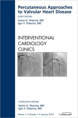 Percutaneous Approaches to Valvular Heart Disease Vol 1-1