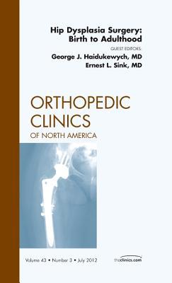 Hip Dysplasia Surgery: Birth to Elderly, Vol 43-3