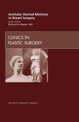 Acellular Dermal Matrices in Breast Surgery, Vol 39-2