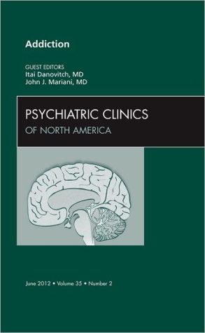 Addictions,  An Issue of Psychiatric Clinics Vol 35-2