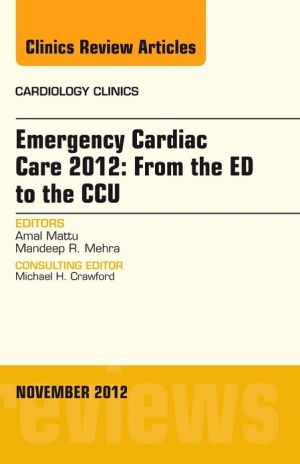 Emergency Cardiac Care 2012: From the ED to the CCU Vol 30-4